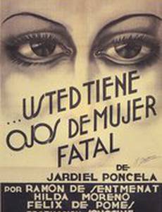 Usted tiene ojos de mujer fatal