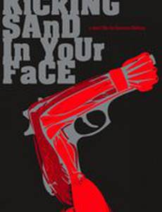 Kicking Sand in Your Face