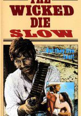 The Wicked Die Slow