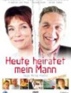 Heute heiratet mein Mann