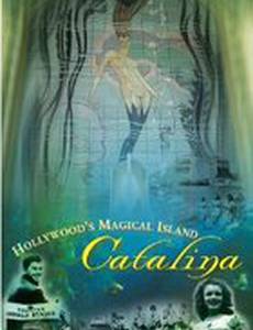 Hollywood's Magical Island: Catalina