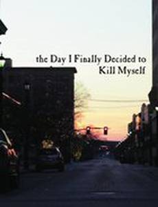 The Day I Finally Decided to Kill Myself