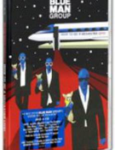 Blue Man Group: How to Be a Megastar 2.0