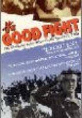 The Good Fight: The Abraham Lincoln Brigade in the Spanish Civil War