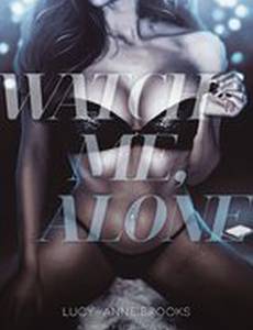 Watch Me, Alone