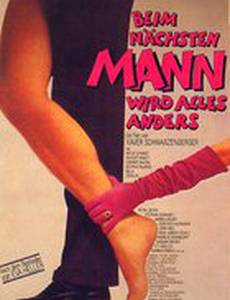 Beim nächsten Mann wird alles anders