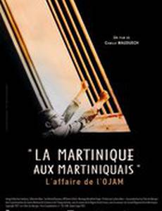 La Martinique aux Martiniquais, l'affaire de l'O.J.A.M.