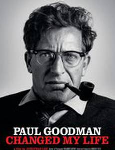 Paul Goodman Changed My Life