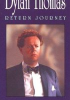 Dylan Thomas: Return Journey