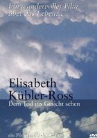 Elisabeth Kübler-Ross - Dem Tod ins Gesicht sehen