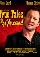 Partially True Tales of High Adventure!