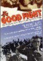 The Good Fight: The Abraham Lincoln Brigade in the Spanish Civil War