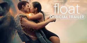 Трагедія та кохання у новому трейлері "Float" з Роббі Амелл та Андреа Банг